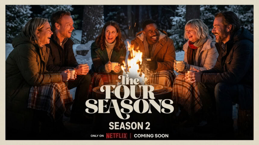 Σειρές Netflix Ελλάδα: Έρχεται το The Four Seasons Season 2